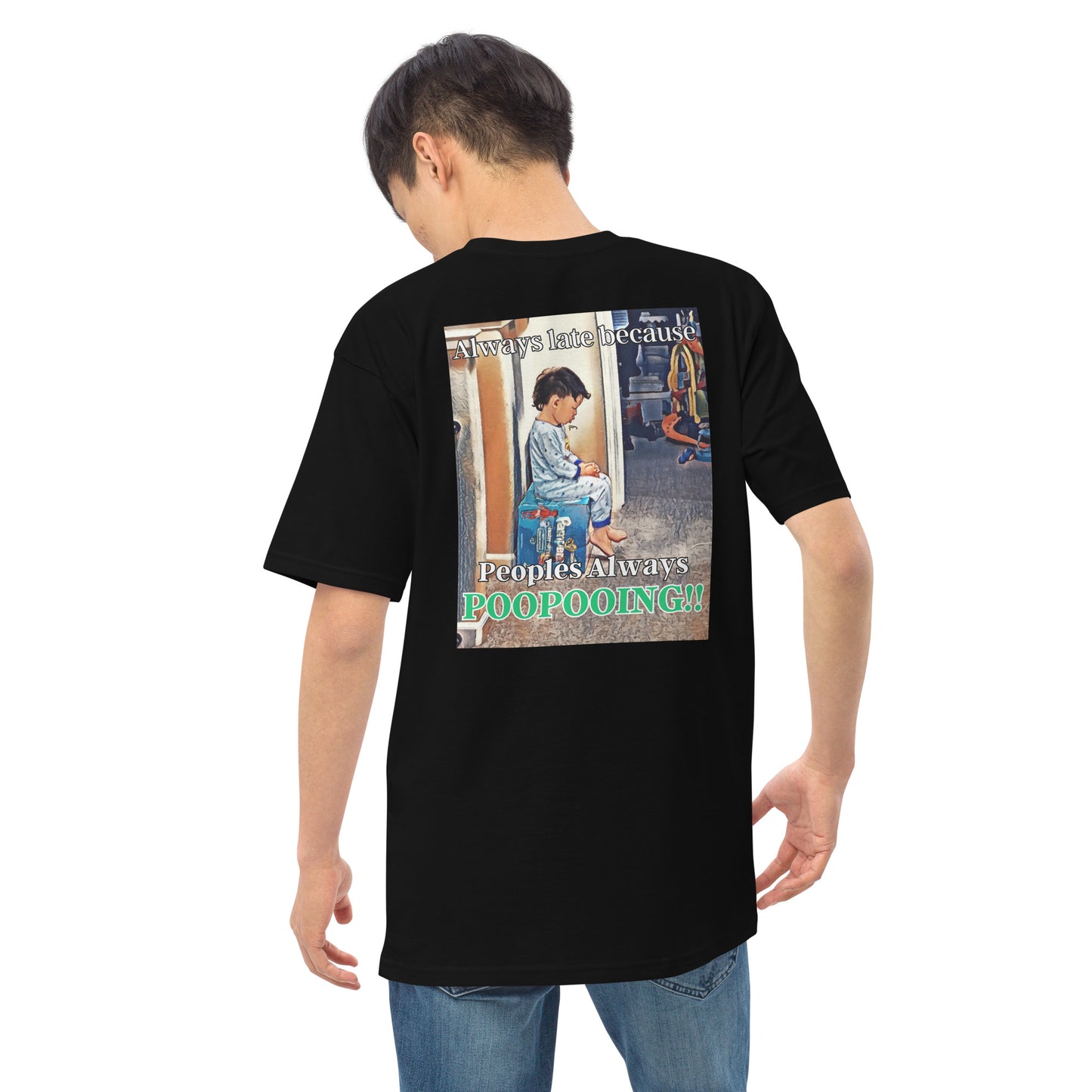 Always Late Because PooPooing, Men’s premium heavyweight tee