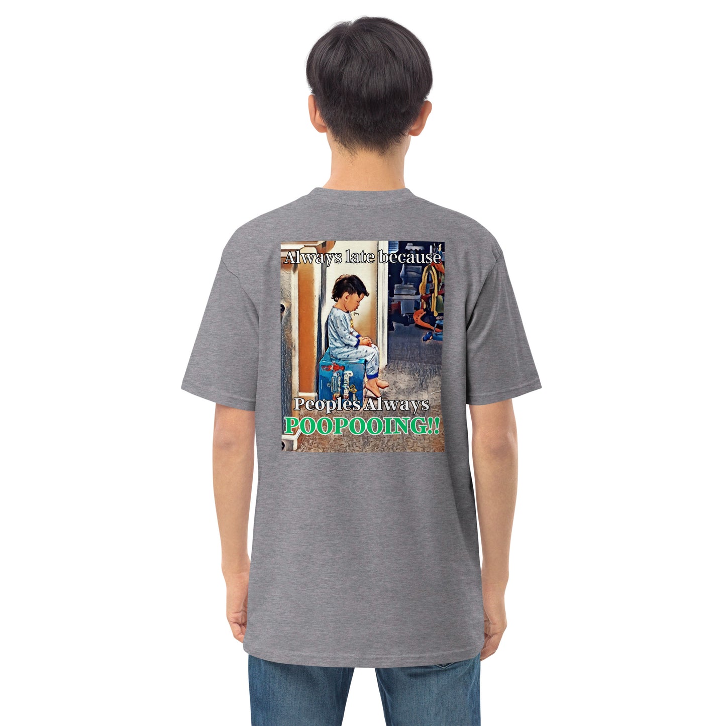 Always Late Because PooPooing, Men’s premium heavyweight tee