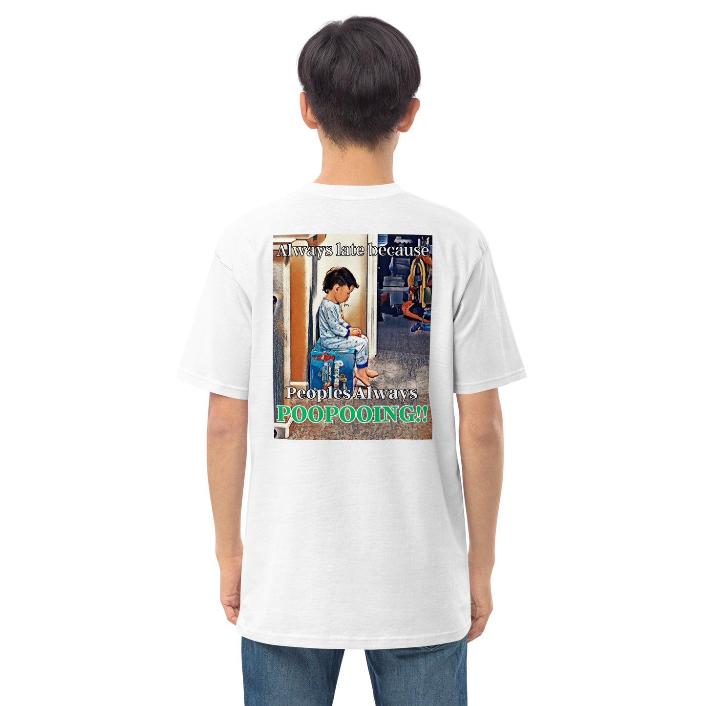 Always Late Because PooPooing, Men’s premium heavyweight tee