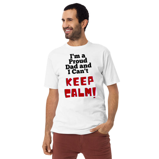 I'm a Proud Dad and I Can't Keep Calm, Men’s premium heavyweight tee